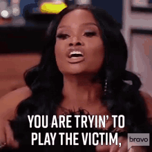 You Are Trying To Play The Victim Stop It Married To Medicine GIF - You Are Trying To Play The Victim Stop It Married To Medicine Stop Playing As A Victim GIFs