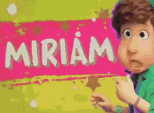 a cartoon character is standing in front of a sign that reads miriam