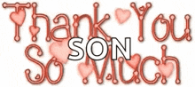 a red sign that says thank you son so much
