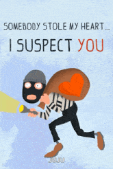somebody stole my heart i suspect you poster with a cartoon of a thief
