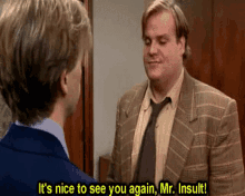 Its Nice To See You Again Mr Insult GIF - Its Nice To See You Again Mr Insult See You Again GIFs