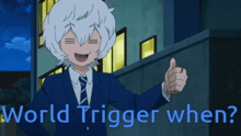 a cartoon character giving a thumbs up with the words world trigger when