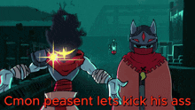 a cartoon of two characters with the words cmon peasant lets kick his ass