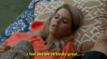 a woman laying on a pillow with the words " i feel like we 're kinda great " below her