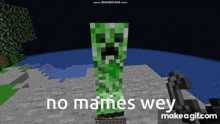 Minecraft No Mames Wey Creeper GIF - Minecraft No Mames Wey No Mames Wey Minecraft GIFs