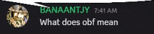a screenshot of a speech bubble that says banaantjy 7:41 am what does obf mean