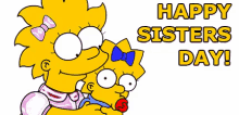 Happy Sisters Day! GIF - The Simpsons Lisa Maggie GIFs
