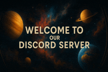 a sign that says welcome to our discord server with planets in the background