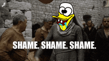 a cartoon of a duck with the words shame shame shame written below it