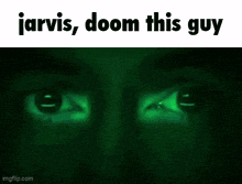 a close up of a man 's face with the words jarvis , doom this guy written on the bottom .