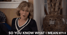 So You Know What I Mean Grace GIF - So You Know What I Mean Grace Jane Fonda GIFs