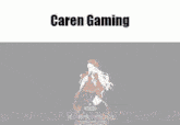 a screenshot of a video game with the words caren gaming