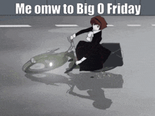 a girl is riding a motorcycle with the words me omw to big 0 friday on the bottom