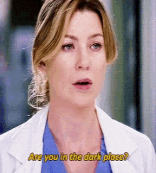 greys anatomy are you in the dark place dark place yeah