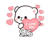 a teddy bear is holding a pink heart that says `` i love you sis '' surrounded by pink hearts .