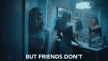 But Friends Dont Squad GIF - But Friends Dont Squad Bff GIFs