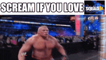 a picture of a wrestler with the words scream if you love squad on the bottom