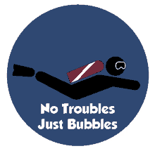 scuba notroublesjustbubbles