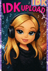 a cartoon girl wearing headphones and the words idk upload on the bottom