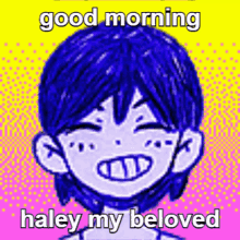 Good Morning Good Morning Haley My Beloved GIF - Good Morning Good Morning Haley My Beloved Haley My Beloved GIFs