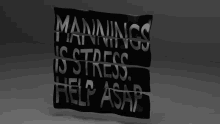 a sign that says mannings is stress help asap on it
