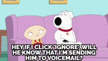 "Hey If I Click 'Ignore', Will He Know That I'M Sending Him To Voicemail?" GIF - Family Guy Brian Voicemail GIFs