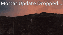 an advertisement for mortar update dropped shows an aerial view of a city and mountains