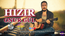 a man with a beard is playing a guitar in front of a poster that says hizar onur gul