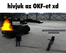 a screenshot of a video game with the words hivjuk az okf-et xd at the top