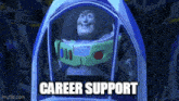 buzz lightyear from toy story is sitting in a spaceship with the words `` career support '' below him .