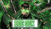 a comic book character named doc ock is shown on a green background