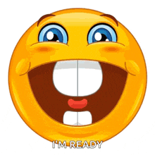 a smiley face with a big smile and the words i 'm ready written on it