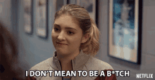 I Dont Mean To Be A Bitch Willow Shields GIF - I Dont Mean To Be A Bitch Willow Shields Serena Baker GIFs