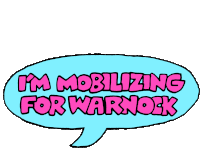 Im Mobilizing For Warnock Warnock Pin Sticker - Im Mobilizing For Warnock Warnock Pin Warnock Stickers