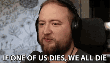 If One Of Us Dies We All Die We Have To Be Careful GIF