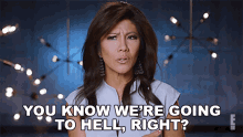 You Know Were Going To Hell Right For Real The Story Of Reality Tv GIF - You Know Were Going To Hell Right For Real The Story Of Reality Tv Were Evil Right GIFs