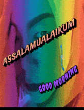 a rainbow colored background with the words assalamualaikum good morning