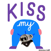 a cartoon drawing of a person with the words kiss my on it