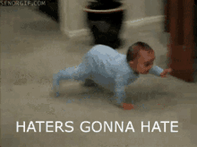 baby crawling running haters gonna hate run