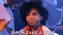 Prince Bitch Take A Hint GIF - Prince Bitch Take A Hint Bitchplease GIFs