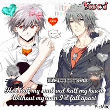 a picture of two anime characters with the words he 's half my soul and half my heart