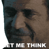 Let Me Think About It Stonebanks Sticker - Let Me Think About It Stonebanks Mel Gibson Stickers