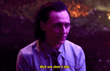 Loki But We Dont Die GIF - Loki But We Dont Die We Dont Die GIFs