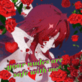 a picture of a girl with red hair surrounded by red roses with the words " your nudes are safe with me "