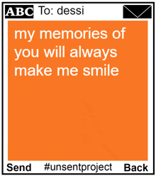 abc to : dessi my memories of you will always make me smile send # unsentproject back