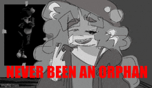 a drawing of a girl with the words never been an orphan