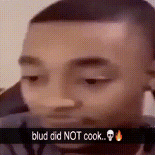 Blud Did Not Cook GIF - Blud Did Not Cook Kaka V420 GIFs