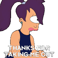 Thanks For Taking Me Out Turanga Leela Sticker - Thanks For Taking Me Out Turanga Leela Futurama Stickers