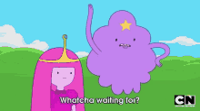 princess bubblegum from adventure time is standing next to a purple monster that says whatcha waiting for ..