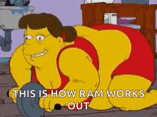 a cartoon character is laying on the floor with a dumbbell and the words `` this is how ram works out '' .